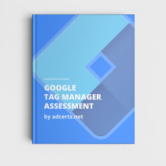 Google Tag Manager Fundamentals Assessment Answers by adcerts.net