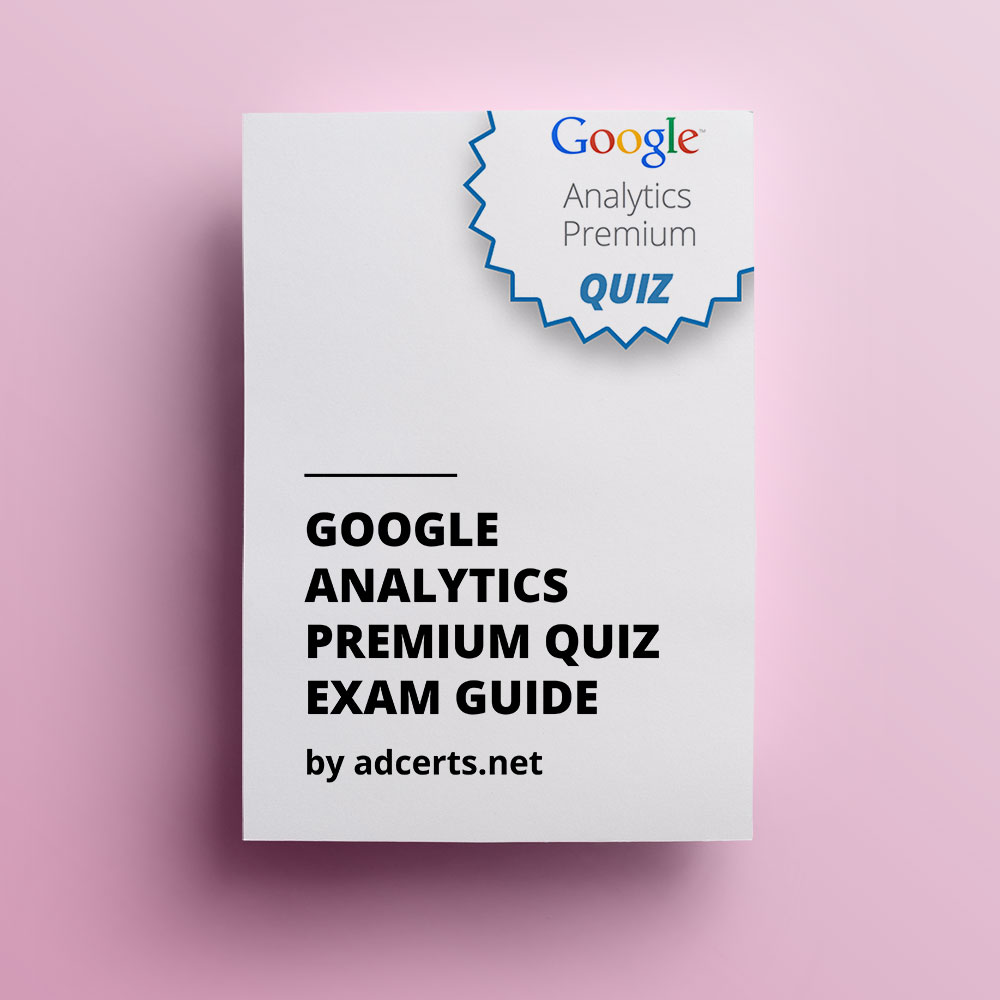 Google Analytics Premium Exam Guide by adcerts.net